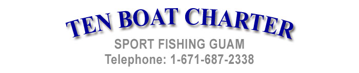 TEN BOAT CHARTER SPORT FISHING GUAM